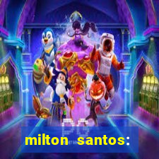 milton santos: biografia resumo